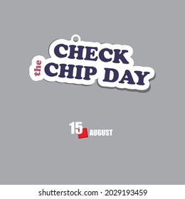 The calendar event is celebrated in August - Check The Chip Day