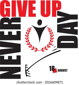 The calendar event is celebrated in August - Never Give Up Day