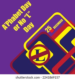 The calendar event is celebrated in December - A-Phabet Day or No L Day