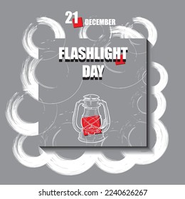 The calendar event is celebrated in December - Flashlight Day