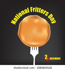 The calendar event is celebrated in December - National Fritters Day