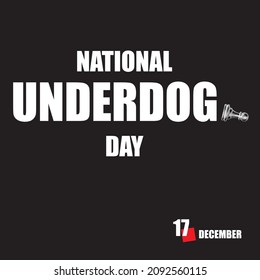 The calendar event is celebrated in December - National Underdog Day