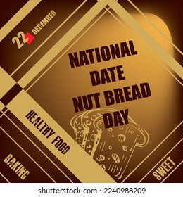 The calendar event is celebrated in December - Nut Bread Day