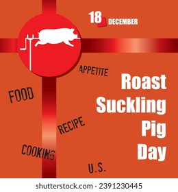 The calendar event is celebrated in December - Roast Suckling Pig Day