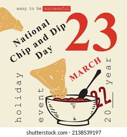 The calendar event is celebrated in March - National Chip and Dip Day