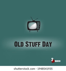 The calendar event is celebrated in March - Old Stuff Day