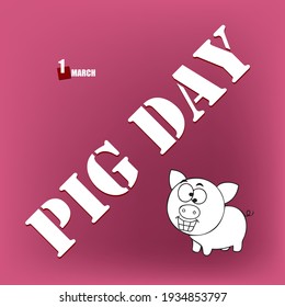 The calendar event is celebrated in March - Pig Day