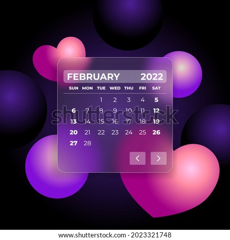 Calendar February 2022. Glass morphism concept with calendar grid, hearts and balls. Soft matte transparency glass effect vector.