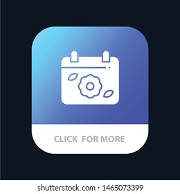 Calendar, Flower, Date, Spring Mobile App Button. Android and IOS Glyph Version. Vector Icon Template background