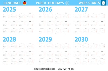 Calendar in German language for year 2025, 2026, 2027, 2028, 2029, 2030. Week starts from Monday. Vector calendar.