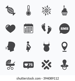Calendar, go to web and like counter. Pregnancy, maternity and baby care icons. Candy, baby carriage and pacifier signs. Footprint, cake and thermometer symbols. Sms speech bubble, talk symbols.
