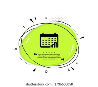 Calendar graph icon. Quote speech bubble. Column chart sign. Growth diagram symbol. Quotation marks. Classic calendar graph icon. Vector
