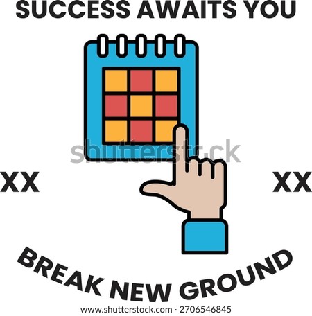 A calendar with a hand pointing to the number 1. The calendar says "success awaits you" and "break new ground"