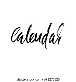 Calendar. Handdrawn calligraphy. Black vector illustration. Hand drawn print design. Handwritten modern dry brush lettering.