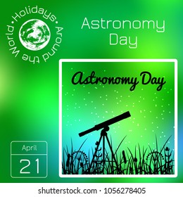 Calendar. Holidays Around the World. Event of each day. Green blur background - name, date, illustration. For magazines, educational entertainment publications. Astronomy Day. Silhouette a telescope