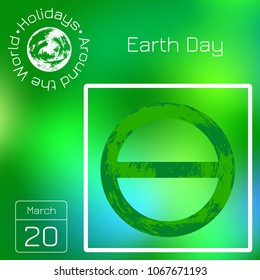 Calendar. Holidays Around the World. Event of each day. Green blur background - name, date, illustration. For magazines, websites, educational and entertainment publications. Symbol of Earth Day