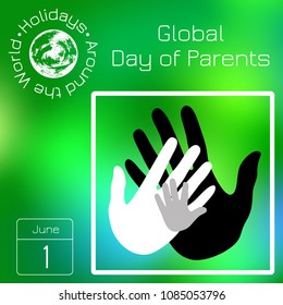 Calendar. Holidays Around the World. Event of each day. Green blur background - name, date, illustration. Global Day of Parents. 1 June. Palms, prints of hands of the father, mother and the child