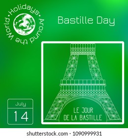 Calendar. Holidays Around the World. Green blur background - name, date, illustration. Bastille Day. July 14. French national holiday. Eiffel Tower. Translation of texts in French - Bastille Day