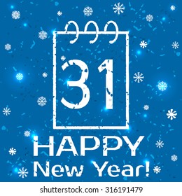Calendar icon 31 december New Year. Vector grunge illustration.