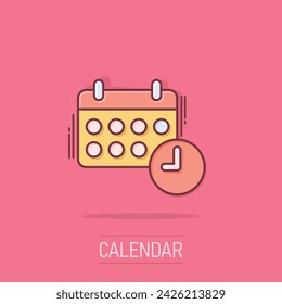 Calendar icon in comic style. Agenda cartoon vector illustration on isolated background. Schedule planner splash effect business concept.