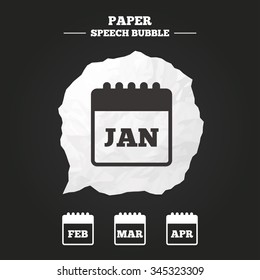 Calendar icons. January, February, March and April month symbols. Date or event reminder sign. Paper speech bubble with icon.
