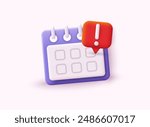 Calendar icons mark the date and time for event meeting reminders. 3D Web Vector Illustrations.