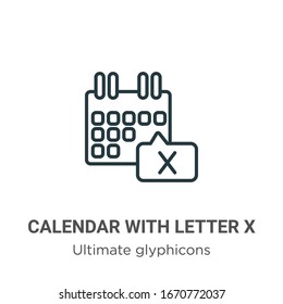 Calendar with letter x outline vector icon. Thin line black calendar with letter x icon, flat vector simple element illustration from editable ultimate glyphicons concept isolated stroke on white 