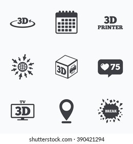 Calendar, like counter and go to web icons. 3d technology icons. Printer, rotation arrow sign symbols. Print cube. Location pointer.