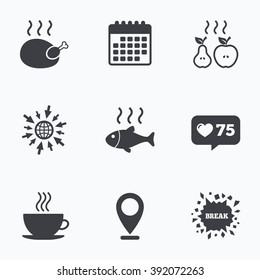 Calendar, like counter and go to web icons. Hot food icons. Grill chicken and fish symbols. Hot coffee cup sign. Cook or fry apple and pear fruits. Location pointer.
