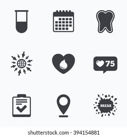 Calendar, like counter and go to web icons. Medical icons. Tooth, test tube, blood donation and checklist signs. Laboratory equipment symbol. Dental care. Location pointer.