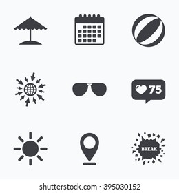 Calendar, like counter and go to web icons. Beach holidays icons. Ball, umbrella and sunglasses signs. Summer sun symbol. Location pointer.