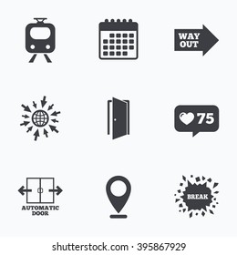 Calendar, like counter and go to web icons. Train railway icon. Automatic door symbol. Way out arrow sign. Location pointer.