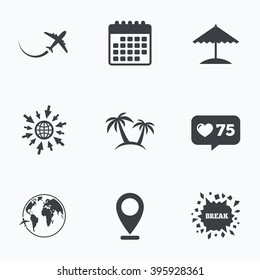 Calendar, like counter and go to web icons. Travel trip icon. Airplane, world globe symbols. Palm tree and Beach umbrella signs. Location pointer.