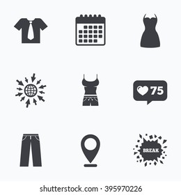 Calendar, like counter and go to web icons. Clothes icons. T-shirt with business tie and pants signs. Women dress symbol. Location pointer.