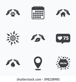 Calendar, like counter and go to web icons. Hands insurance icons. Shelter for pets dogs symbol. Save water drop symbol. House property insurance sign. Location pointer.