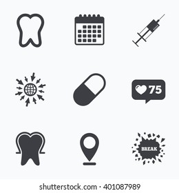 Calendar, like counter and go to web icons. Tooth enamel protection icons. Medical syringe and pill signs. Medicine injection symbol. Location pointer.