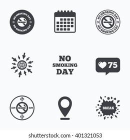 Calendar, like counter and go to web icons. No smoking day icons. Against cigarettes signs. Quit or stop smoking symbols. Location pointer.