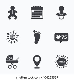 Calendar, like counter and go to web icons. Baby infants icons. Toddler boy with diapers symbol. Buggy and dummy signs. Child pacifier and pram stroller. Child footprint step sign. Location pointer.