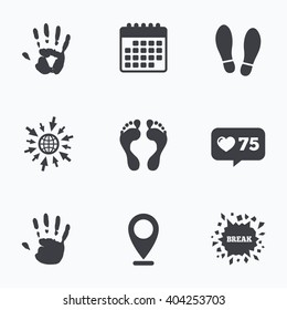 Calendar, like counter and go to web icons. Hand and foot print icons. Imprint shoes and barefoot symbols. Stop do not enter sign. Location pointer.