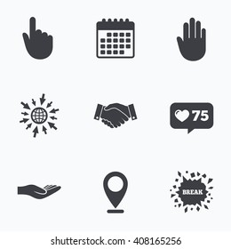 Calendar, like counter and go to web icons. Hand icons. Handshake successful business symbol. Click here press sign. Human helping donation hand. Location pointer.