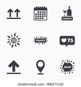 Calendar, like counter and go to web icons. Fragile icons. Delicate package delivery signs. This side up arrows symbol. Location pointer.