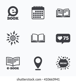 Calendar, like counter and go to web icons. Electronic book icons. E-Book symbols. Speech bubble sign. Location pointer.