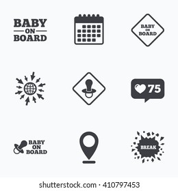 Calendar, like counter and go to web icons. Baby on board icons. Infant caution signs. Nipple pacifier symbol. Location pointer.