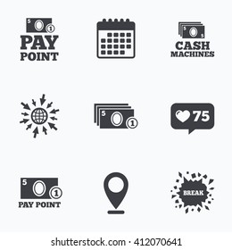 Calendar, like counter and go to web icons. Cash and coin icons. Cash machines or ATM signs. Pay point or Withdrawal symbols. Location pointer.