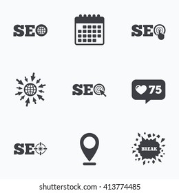 Calendar, like counter and go to web icons. SEO icons. Search Engine Optimization symbols. World globe and mouse or hand cursor pointer signs. Location pointer.