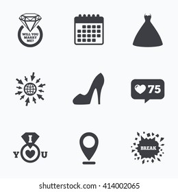Calendar, like counter and go to web icons. Wedding dress icon. Women's shoe symbol. Wedding or engagement day ring with diamond sign. Will you marry me? Location pointer.