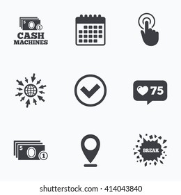 Calendar, like counter and go to web icons. ATM cash machine withdrawal icons. Click here, check PIN number, processing and cash withdrawal symbols. Location pointer.
