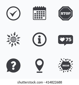 Calendar, like counter and go to web icons. Information icons. Stop prohibition and question FAQ mark speech bubble signs. Approved check mark symbol. Location pointer.