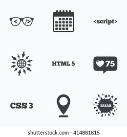 Calendar, like counter and go to web icons. Programmer coder glasses icon. HTML5 markup language and CSS3 cascading style sheets sign symbols. Location pointer.