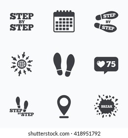 Calendar, like counter and go to web icons. Step by step icons. Footprint shoes symbols. Instruction guide concept. Location pointer.